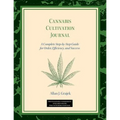 Cannabis Cultivation Journal: A Complete Step by Step Guide for Order, Efficiency, and Success - Paperback