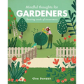 Mindful Thoughts for Gardeners: Sowing Seeds of Awareness - Hardcover