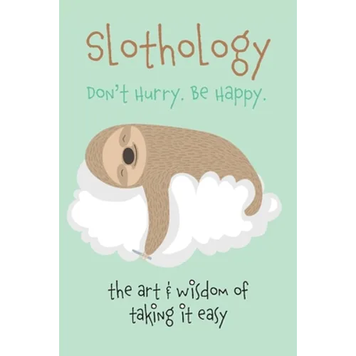 Slothology: Don't Worry. Be Happy - Paperback
