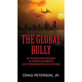 The Global Bully: How the United States Government Has Supported and Committed Acts of Terrorism from the Cold War to Today