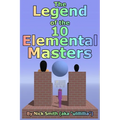 The Legend of the 10 Elemental Masters - Paperback