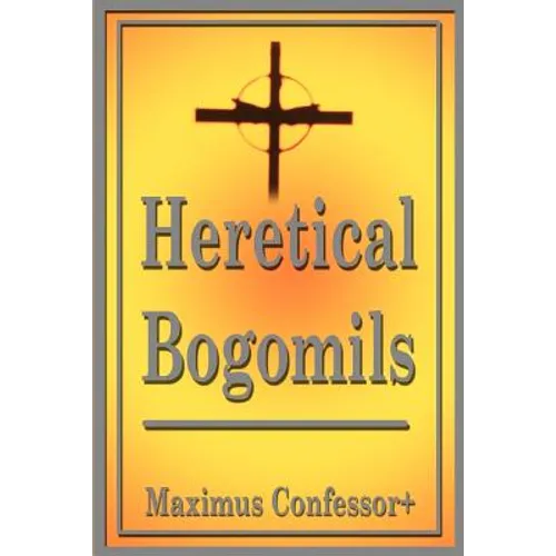 Heretical Bogomils - Paperback
