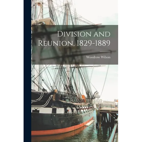 Division and Reunion, 1829-1889