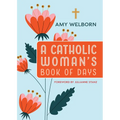 A Catholic Woman's Book of Days: 2nd Edition - Paperback
