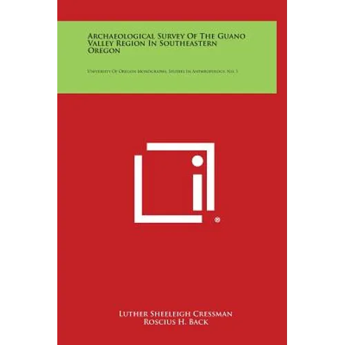 Archaeological Survey of the Guano Valley Region in Southeastern Oregon: University of Oregon Monographs, Studies in Anthropology, No. 1