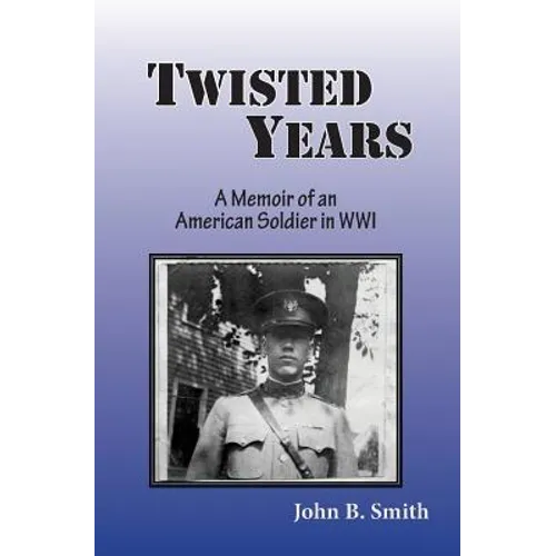 Twisted Years: A Memoir of an American Soldier in WWI