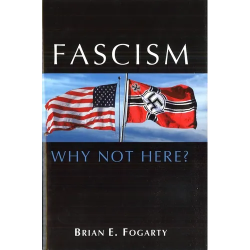 Fascism: Why Not Here? - Hardcover
