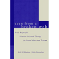Even from a Broken Web: Brief, Respectful Solution-Oriented Therapy for Sexual Abuse and Trauma - Paperback