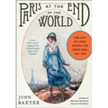 Paris at the End of the World: The City of Light During the Great War, 1914-1918