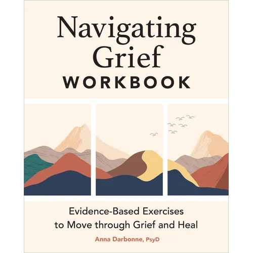 Navigating Grief Workbook: Evidence-Based Exercises to Move Through Grief and Heal - Paperback