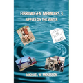 Fibrinogen Memoirs 3: Ripples on the Water - Paperback