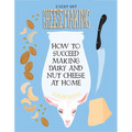Everyday Cheesemaking: How to Succeed Making Dairy and Nut Cheese at Home - Paperback