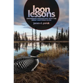 Loon Lessons: Uncommon Encounters with the Great Northern Diver - Hardcover