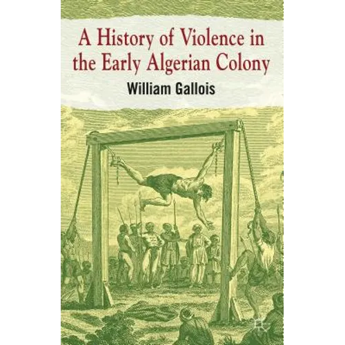 A History of Violence in the Early Algerian Colony