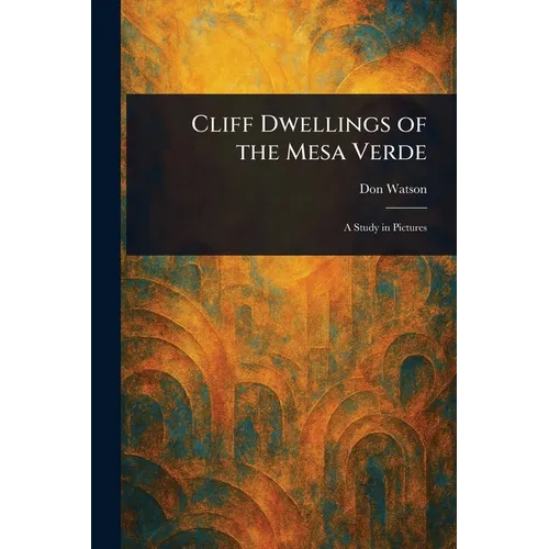 Cliff Dwellings of the Mesa Verde
