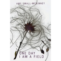 One Day I Am a Field - Paperback