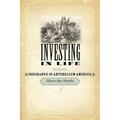Investing in Life: Insurance in Antebellum America