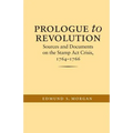 Prologue to Revolution: Sources and Documents on the Stamp ACT Crisis, 1764-1766