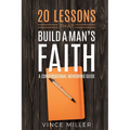 20 Lessons That Build a Man's Faith: A Conversational Mentoring Guide - Paperback