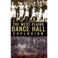 The West Plains Dance Hall Explosion