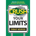 Crush Your Limits: Break Free From Limitations and Achieve Your True Potential - Paperback