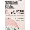Never Enough: America's Limitless Welfare State - Hardcover
