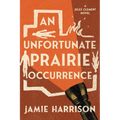 An Unfortunate Prairie Occurrence: A Jules Clement Novel - Paperback