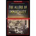 The Allure of Immortality, with a New Preface: An American Cult, a Florida Swamp, and a Renegade Prophet