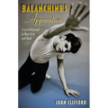 Balanchine's Apprentice: From Hollywood to New York and Back - Hardcover