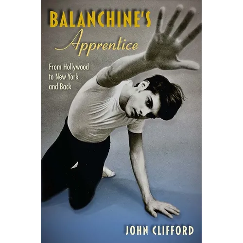 Balanchine's Apprentice: From Hollywood to New York and Back - Hardcover