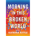 Morning in This Broken World - Paperback