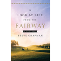 A Look at Life from the Fairway: A Devotional - Hardcover