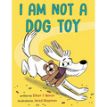 I Am Not a Dog Toy - Hardcover