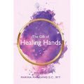 The Gift of Healing Hands: A Guide - Hardcover