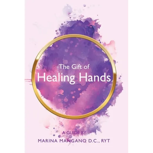 The Gift of Healing Hands: A Guide - Hardcover