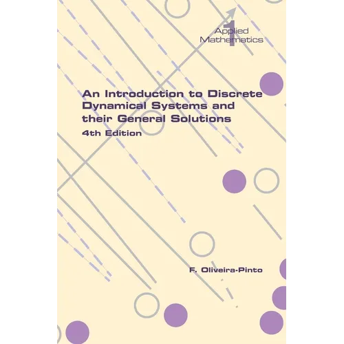 An Introduction to Discrete Dynamical Systems and their General Solutions. 4th Edition - Paperback