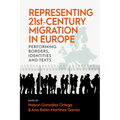 Representing 21st-Century Migration in Europe: Performing Borders, Identities and Texts - Paperback