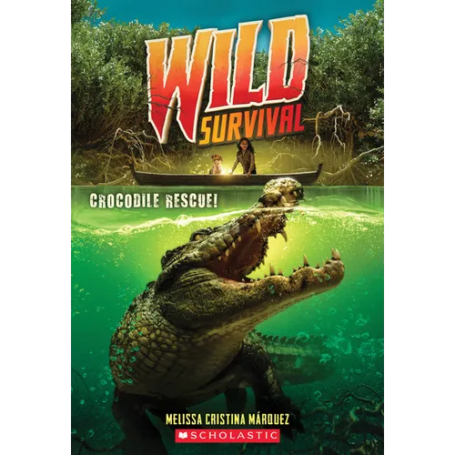 Crocodile Rescue! (Wild Survival #1): Volume 1 - Paperback