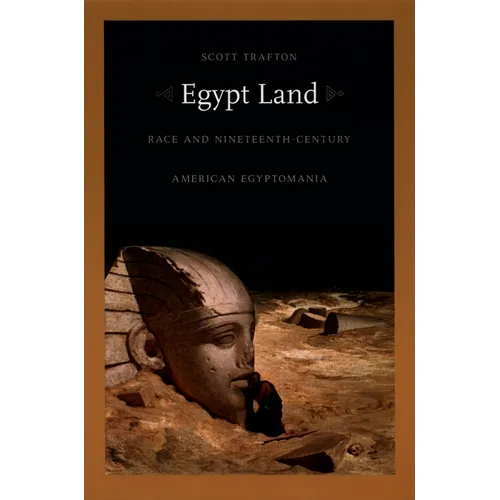Egypt Land: Race and Nineteenth-Century American Egyptomania