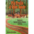 Pig Trails and Open Roads: Stories of Central Baldwin County, Alabama