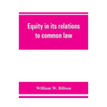 Equity in its relations to common law: a study in legal development - Paperback