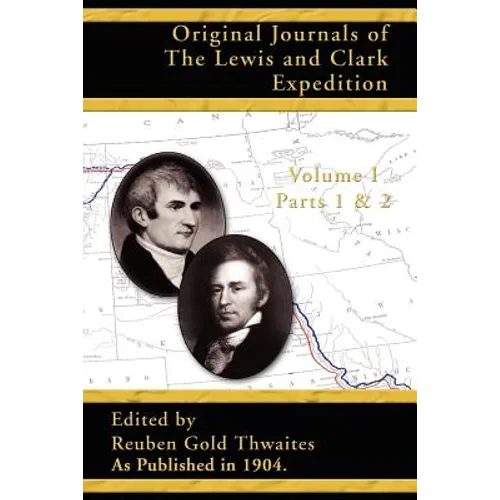 Original Journals of the Lewis and Clark Expedition: Parts 1 & 2
