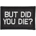 But Did You Die? - 2x3 Patch