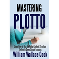 Mastering Plotto: Learn How to Use the Plotto Content Structure System in Seven Simple Lessons - Paperback