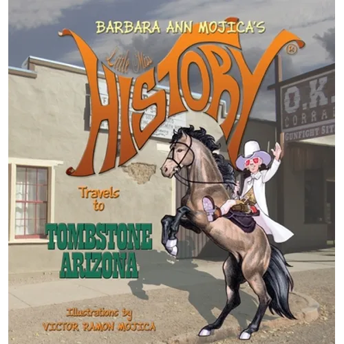 Little Miss HISTORY Travels to TOMBSTONE ARIZONA