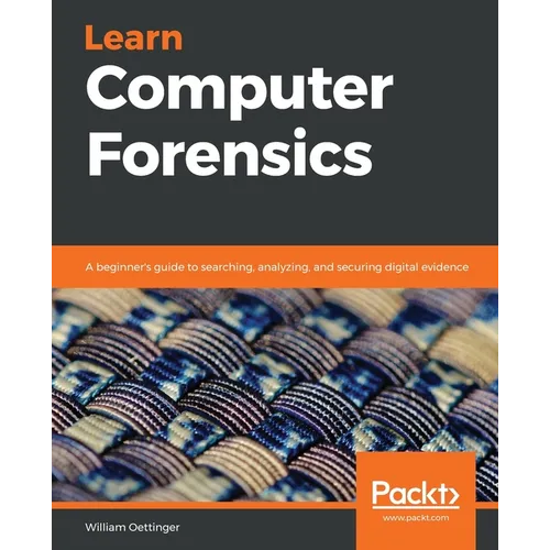 Learn Computer Forensics: A beginner's guide to searching, analyzing, and securing digital evidence - Paperback