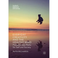 Everyday Creativity and the Healthy Mind: Dynamic New Paths for Self and Society - Paperback