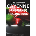 The Updated Cayenne Pepper Healing Book - Paperback