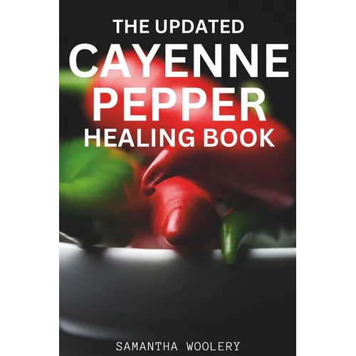 The Updated Cayenne Pepper Healing Book - Paperback