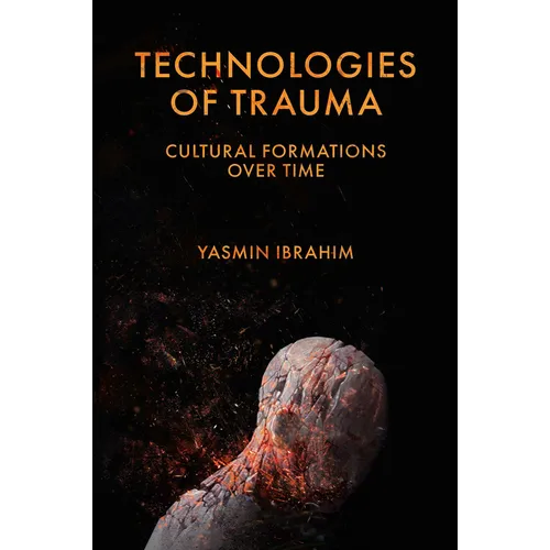 Technologies of Trauma: Cultural Formations Over Time - Hardcover